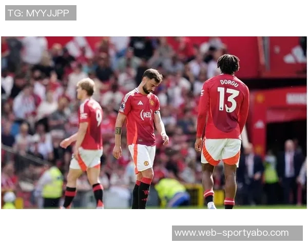 曼联队长B费缺阵利马回归至关重要成为理想替补助力球队